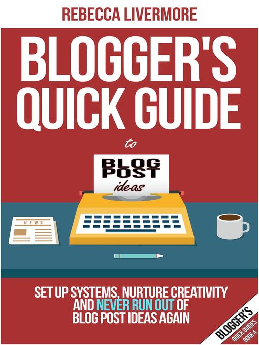 Title details for Blogger's Quick Guide to Blog Post Ideas by Rebecca Livermore - Available